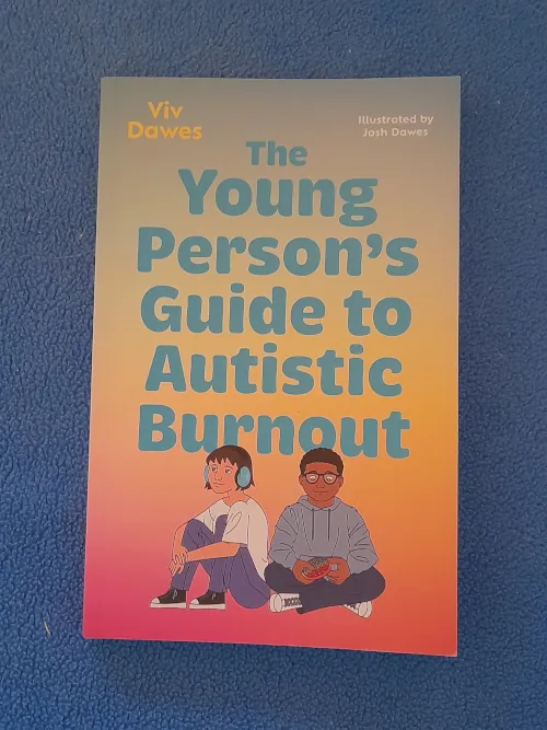 Front cover of The Young Person's Guide to Autistic Burnout by Viv Dawes